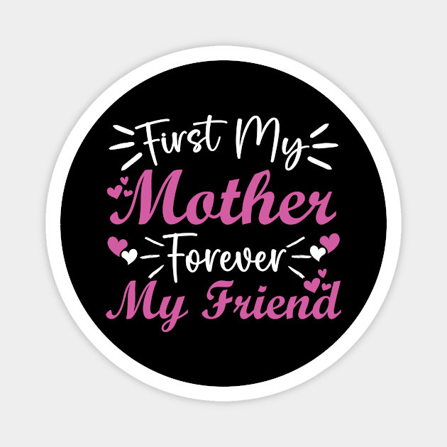 First My Mother Forever My Friend Magnet by aesthetice1